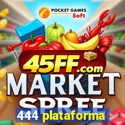 444 plataforma